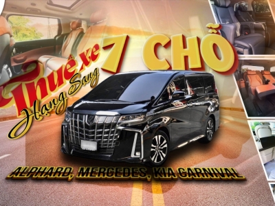 Thuê Xe 7 Chỗ Cao Cấp Toyota Alphard, Mercedes, Kia Carnival | Ưu Đãi 2026 Thuê Xe 7 Chỗ Cao Cấp Toyota Alphard, Mercedes, Kia Carnival | Ưu Đãi 2026